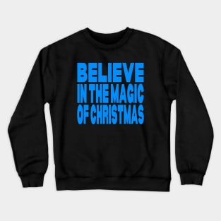 Believe in the magic of Christmas Crewneck Sweatshirt